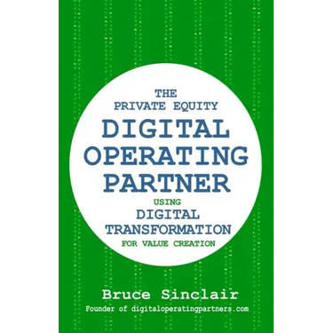 The Private Equity Digital Operating Partner: How to Use Digital Transformation for Value Creation