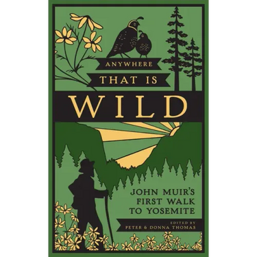 Anywhere That Is Wild: John Muir's First Walk to Yosemite