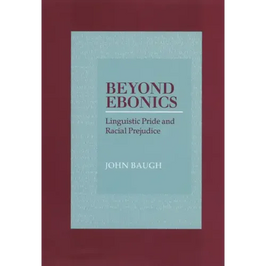 Beyond Ebonics: Linguistic Pride and Racial Prejudice