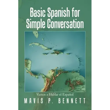 Basic Spanish for Simple Conversation: Vamos a Hablar El Español