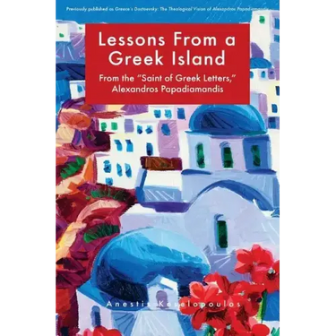 Lessons from a Greek Island: From the "saint of Greek Letters," Alexandros Papadiamandis