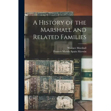 A History of the Marshall and Related Families