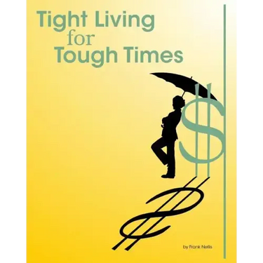 Tight Living for Tough Times: A Frugal Retiree's Guide to Thrift