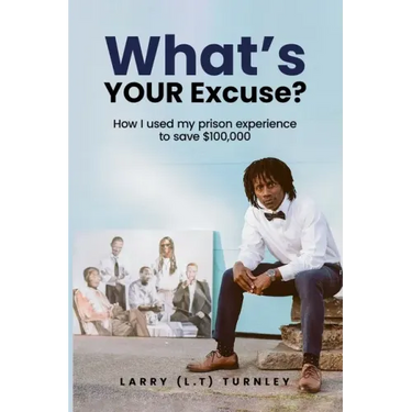 What's Your Excuse?: How I used my prison experience to save $100,000