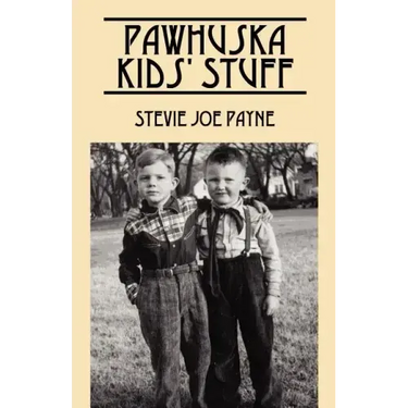 Pawhuska Kids' Stuff: Memories of Pawhuska and Friends