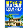 New Mexico Real Estate Exam Prep: The Complete Guide to Passing the New Mexico Real Estate Broker License Exam the First Time!