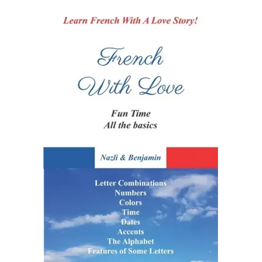 French With Love - All The Basics Of French Language: Learn French With French With Love!