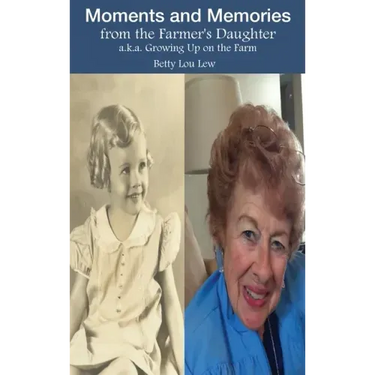 Moments and Memories from the Farmer's Daughter: a.k.a. Growing Up on the Farm
