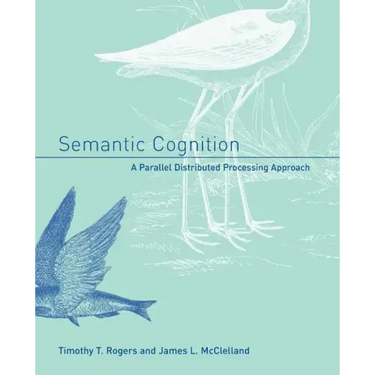 Semantic Cognition: A Parallel Distributed Processing Approach