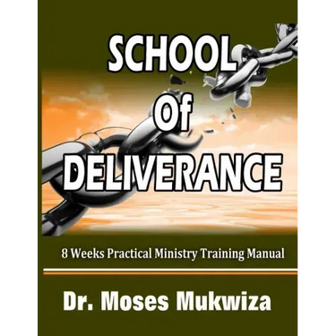 School Of Deliverance: 8 Weeks Ministry Training Manual
