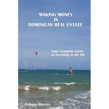 Making Money in Dominican Republic Real Estate: Your Complete Guide to Investing in the DR