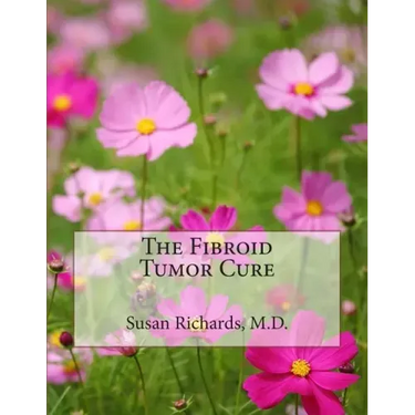 The Fibroid Tumor Cure