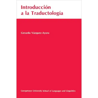Introduccion a la Traductologia: Curso Basico de Traduccion