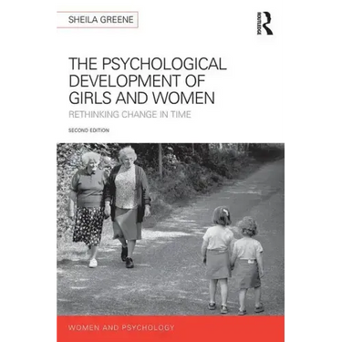 The Psychological Development of Girls and Women: Rethinking Change in Time