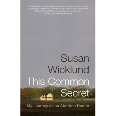 This Common Secret: My Journey as an Abortion Doctor