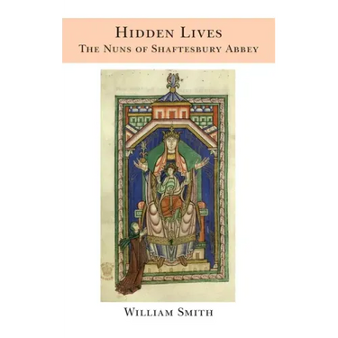 Hidden Lives: the Nuns of Shaftesbury Abbey