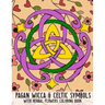Pagan Wicca & Celtic Symbols: With Herbal Flowers Coloring Book Fun Activity For Adults And Kids Large Size