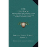 The Use Book: Regulations And Instructions For The Use Of The National Forest Reserves (1905)