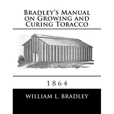 Bradley's Manual on Growing and Curing Tobacco: 1864