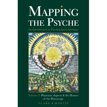 Mapping the Psyche Volume 2: Planetary Aspects & the Houses of the Horoscope
