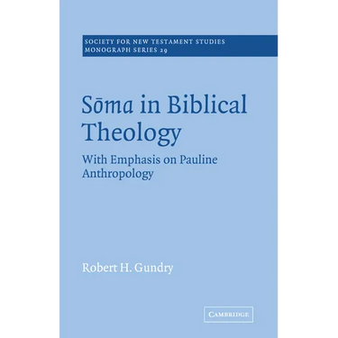 Soma in Biblical Theology: With Emphasis on Pauline Anthropology