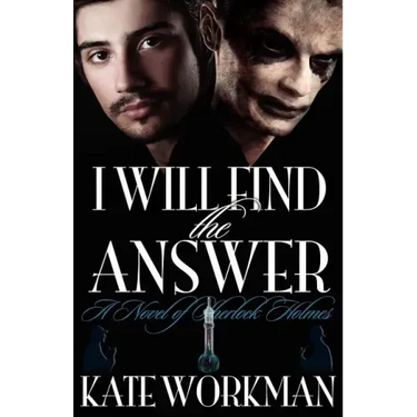 I Will Find the Answer: A Novel of Sherlock Holmes
