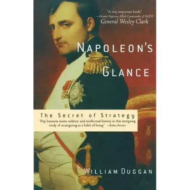 Napoleon's Glance: The Secret of Strategy