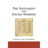 The Septuagint and Jewish Worship: A Study in Origins