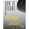 How to Become a YouTuber: A Channel Growth Guide