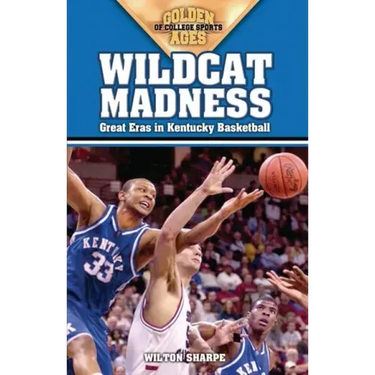 Wildcat Madness: Great Eras in Kentucky Basketball