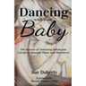 Dancing With Your Baby: The Science of Nurturing Infant and Caregiver Through Music and Movement