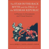 The Stab-In-The-Back Myth and the Fall of the Weimar Republic: A History in Documents and Visual Sources