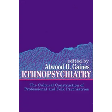 Ethnopsychiatry: The Cultural Construction of Professional and Folk Psychiatries