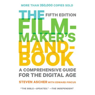 The Filmmaker's Handbook: A Comprehensive Guide for the Digital Age: Fifth Edition
