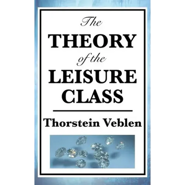 The Theory of the Leisure Class