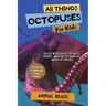 All Things Octopuses For Kids: Filled With Plenty of Facts, Photos, and Fun to Learn all About Octopuses
