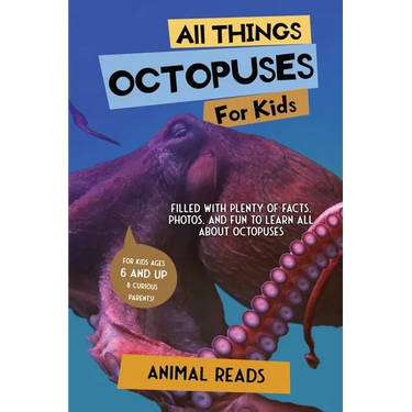 All Things Octopuses For Kids: Filled With Plenty of Facts, Photos, and Fun to Learn all About Octopuses