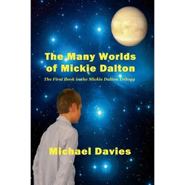 The Many Worlds of Mickie Dalton: The First Book in the Mickie Dalton Trilogy