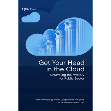 Get Your Head in the Cloud: Unlocking the Mystery for Public Sector