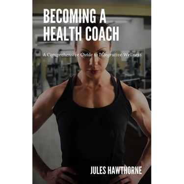 Becoming a Health Coach: A Comprehensive Guide to Integrative Wellness