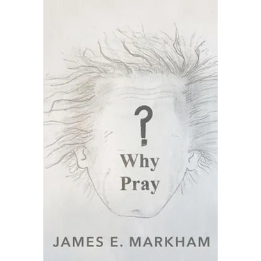 Why Pray?