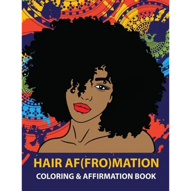 HAIR AF(FRO)Mation: Coloring and Affirmation Book