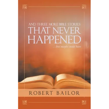 And Three More Bible Stories That Never Happened...But Maybe Could Have