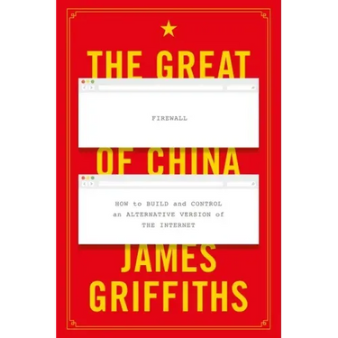 The Great Firewall of China: How to Build and Control an Alternative Version of the Internet