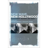 New Wave, New Hollywood: Reassessment, Recovery, and Legacy