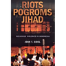 Riots, Pogroms, Jihad: Religious Violence in Indonesia
