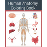 Human Anatomy Coloring Book: colouring workbook medical physiology study guide