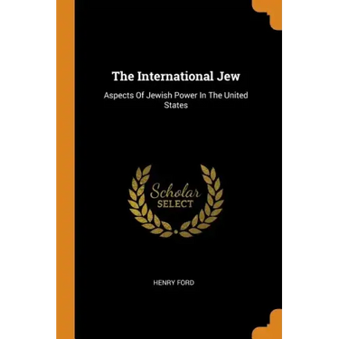 The International Jew: Aspects of Jewish Power in the United States