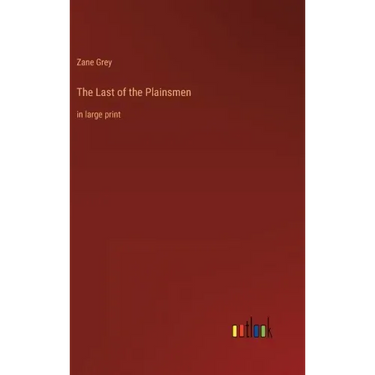 The Last of the Plainsmen: in large print