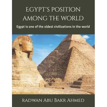 Egypt's position among the world: Egypt is one of the oldest civilizations in the world